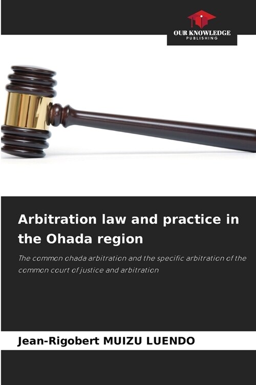 Arbitration law and practice in the Ohada region (Paperback)