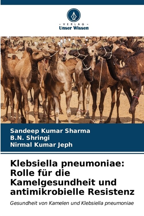 Klebsiella pneumoniae: Rolle f? die Kamelgesundheit und antimikrobielle Resistenz (Paperback)