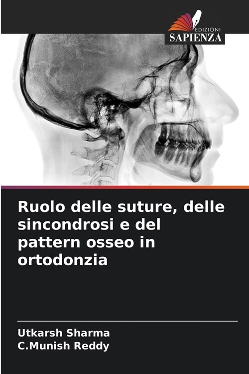 Ruolo delle suture, delle sincondrosi e del pattern osseo in ortodonzia (Paperback)