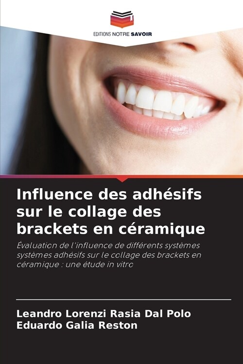 Influence des adh?ifs sur le collage des brackets en c?amique (Paperback)