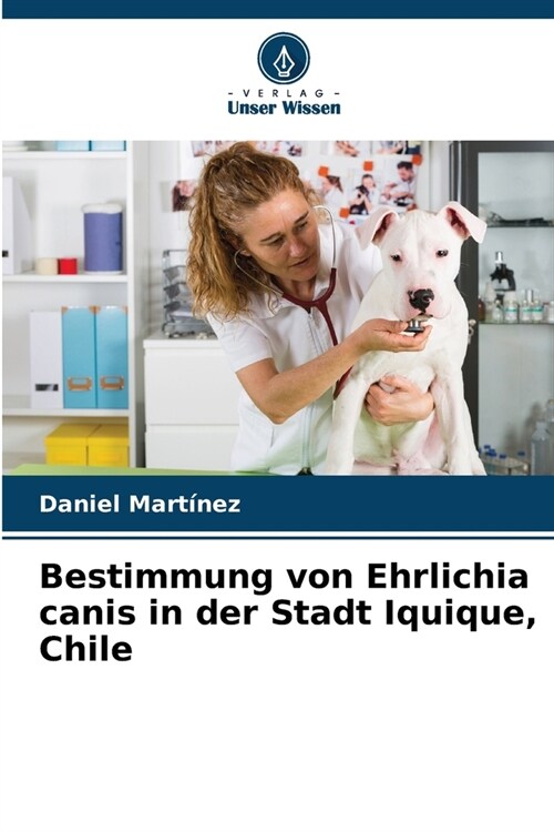 Bestimmung von Ehrlichia canis in der Stadt Iquique, Chile (Paperback)