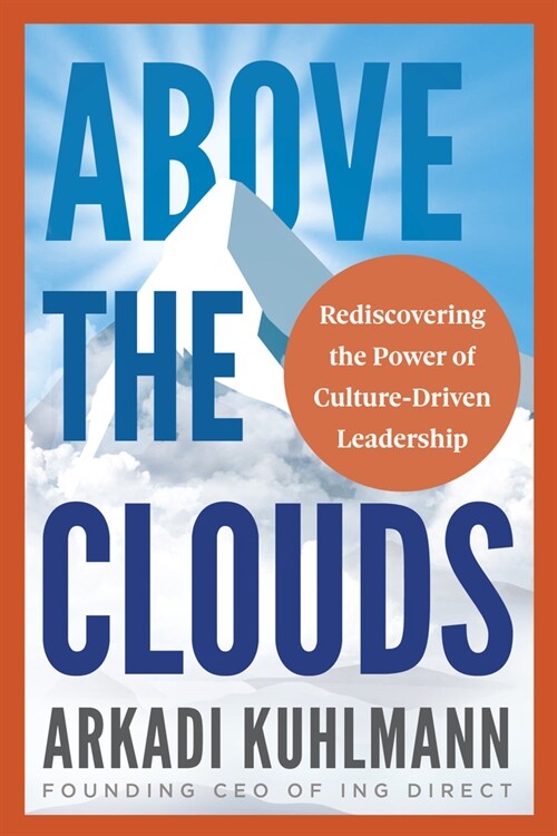Above the Clouds: Rediscovering the Power of Culture-Driven Leadership (Paperback)