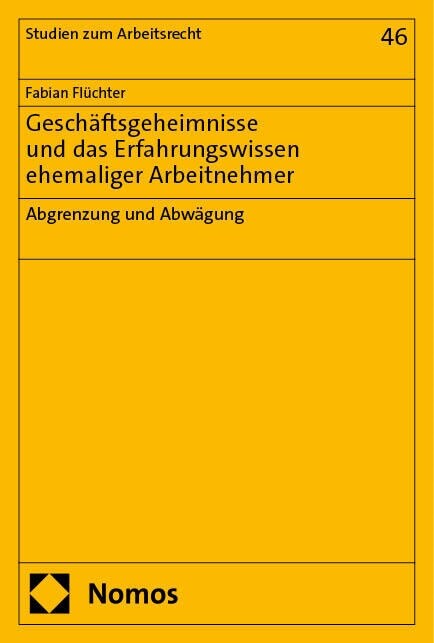 Geschaftsgeheimnisse Und Das Erfahrungswissen Ehemaliger Arbeitnehmer: Abgrenzung Und Abwagung (Paperback)