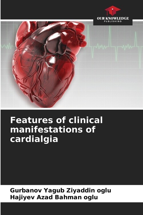 Features of clinical manifestations of cardialgia (Paperback)