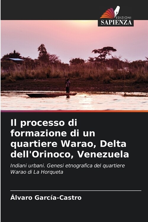 Il processo di formazione di un quartiere Warao, Delta dellOrinoco, Venezuela (Paperback)