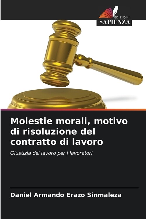 Molestie morali, motivo di risoluzione del contratto di lavoro (Paperback)