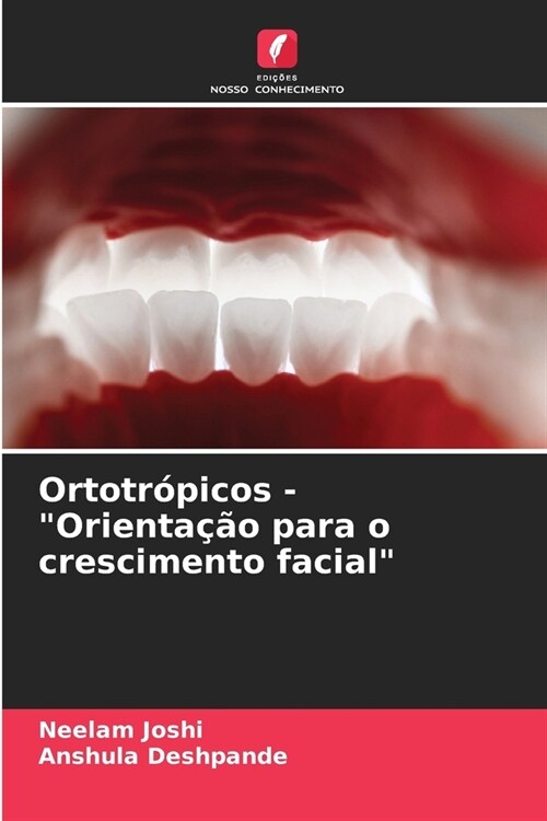 Ortotr?icos - Orienta豫o para o crescimento facial (Paperback)