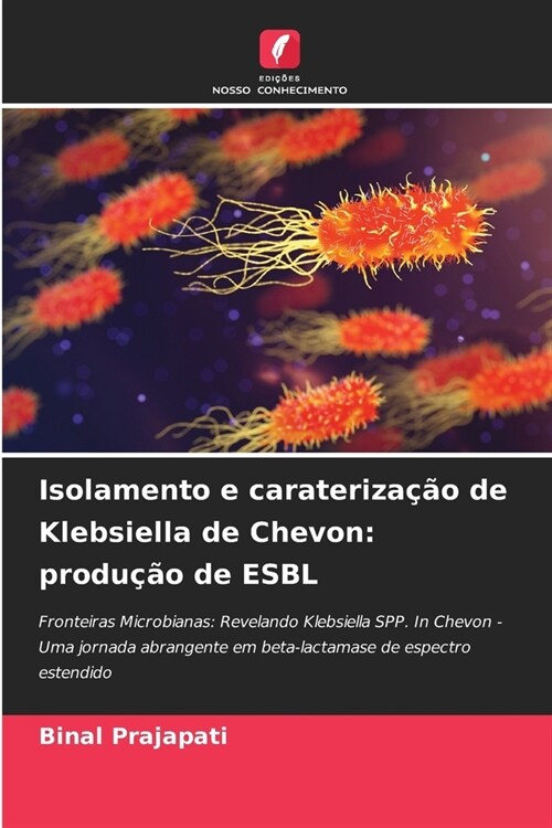 Isolamento e carateriza豫o de Klebsiella de Chevon: produ豫o de ESBL (Paperback)