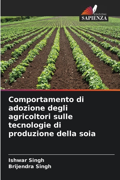 Comportamento di adozione degli agricoltori sulle tecnologie di produzione della soia (Paperback)