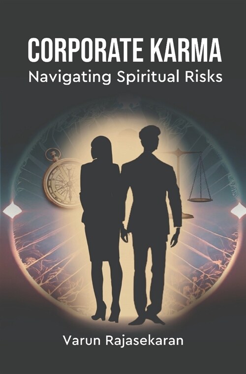 Corporate Karma: Navigating Spiritual Risks Ethical Wisdom for Resilient Leadership and Sustainable Success (Paperback)