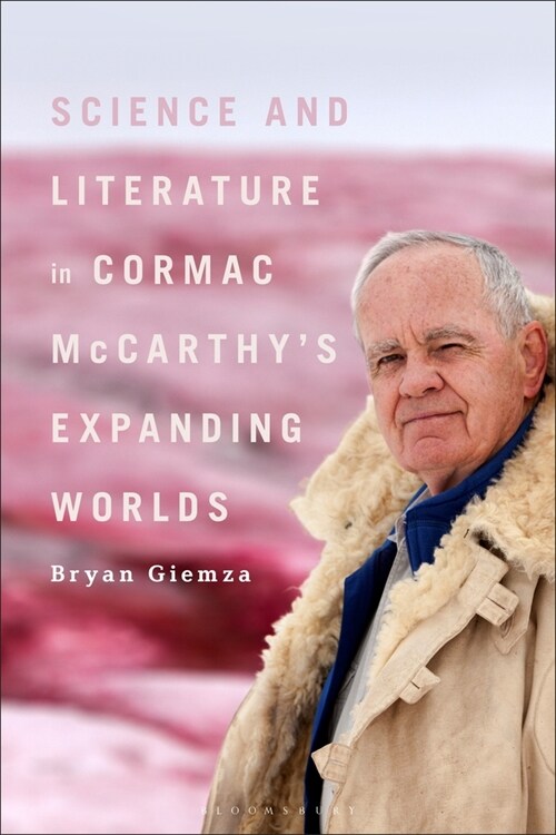 Science and Literature in Cormac McCarthys Expanding Worlds (Paperback)