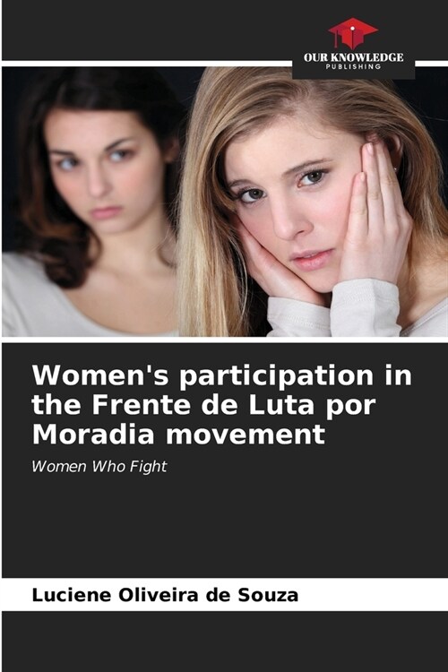 Womens participation in the Frente de Luta por Moradia movement (Paperback)