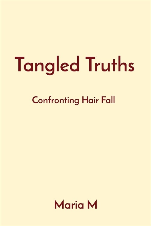 Tangled Truths: Confronting Hair Fall (Paperback)