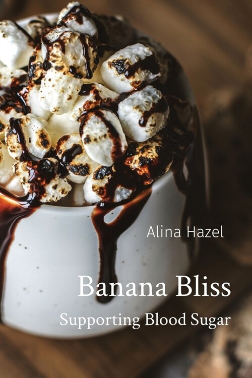 Banana Bliss: Supporting Blood Sugar (Paperback)