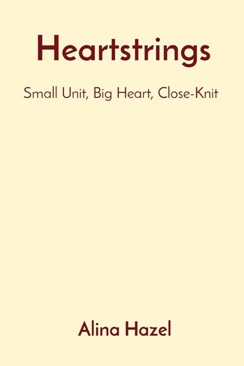 Heartstrings: Small Unit, Big Heart, Close-Knit (Paperback)