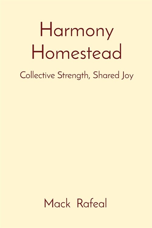 Harmony Homestead: Collective Strength, Shared Joy (Paperback)