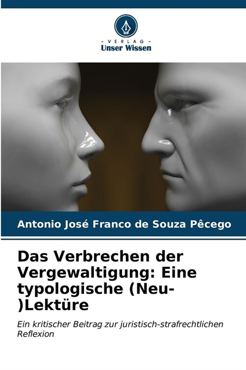 Das Verbrechen der Vergewaltigung: Eine typologische (Neu-)Lekt?e (Paperback)