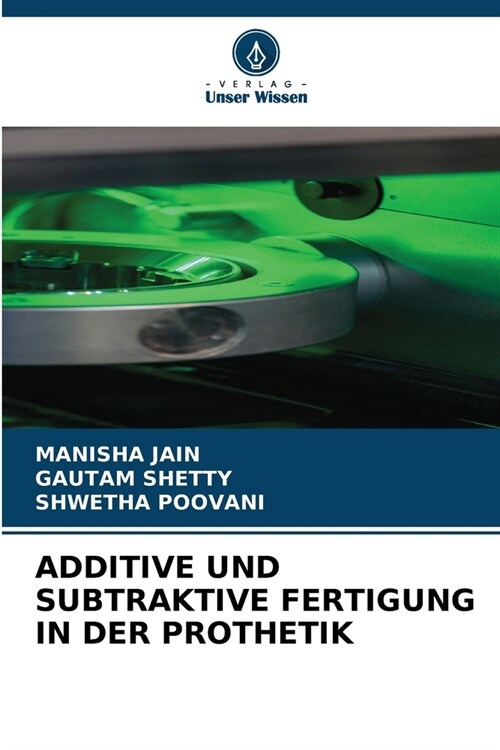 Additive Und Subtraktive Fertigung in Der Prothetik (Paperback)
