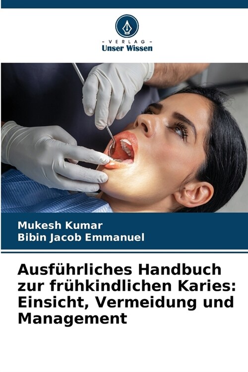 Ausf?rliches Handbuch zur fr?kindlichen Karies: Einsicht, Vermeidung und Management (Paperback)