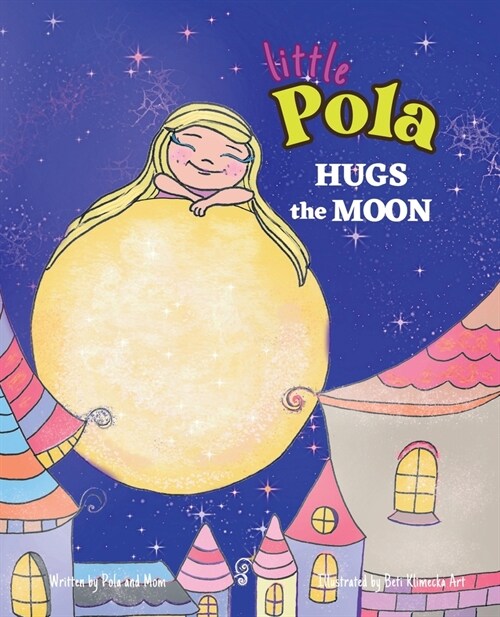 Pola Hugs The Moon: Law of Attraction for Kids, Self-Awareness, Self-Confidence, Nursery Rhymes for Children 3-8 (Paperback)