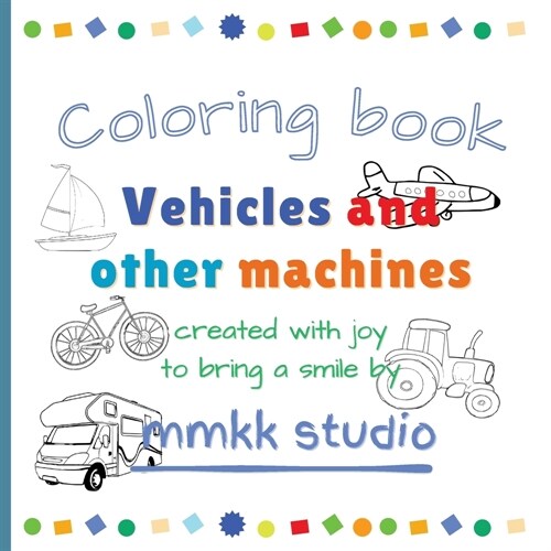 Vehicles and other machines Coloring book (Paperback)