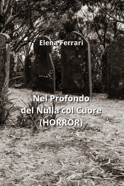 Nel Profondo del Nulla col Cuore (HORROR) (Paperback)