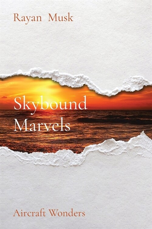 Skybound Marvels: Aircraft Wonders (Paperback)