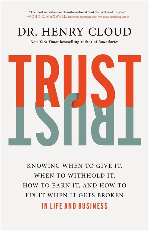 Trust: Knowing When to Give It, When to Withhold It, How to Earn It, and How to Fix It When It Gets Broken (Paperback)