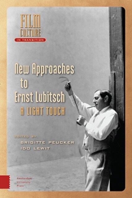 New Approaches to Ernst Lubitsch: A Light Touch (Hardcover)