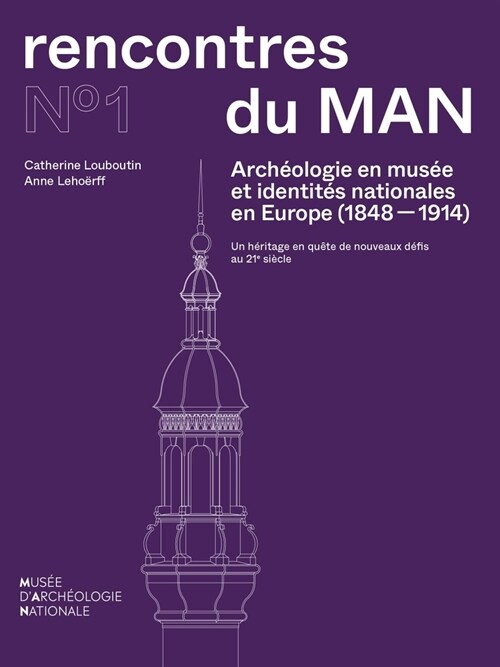 Arch?logie En Mus? Et Identit? Nationales En Europe (1848-1914): Un H?itage En Qu?e de Nouveaux D?#64257;s Au 21e Si?le (Paperback)