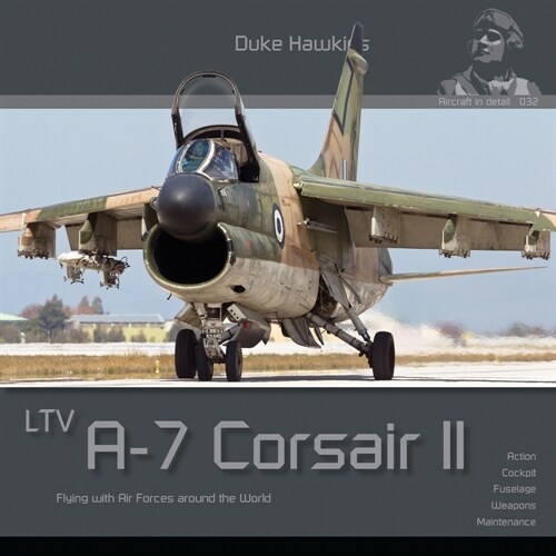 Ltv A-7 Corsair II: Flying with Air Forces Around the World (Paperback)