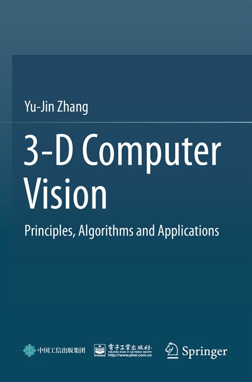 3-D Computer Vision: Principles, Algorithms and Applications (Paperback, 2023)