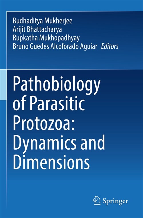Pathobiology of Parasitic Protozoa: Dynamics and Dimensions (Paperback, 2023)