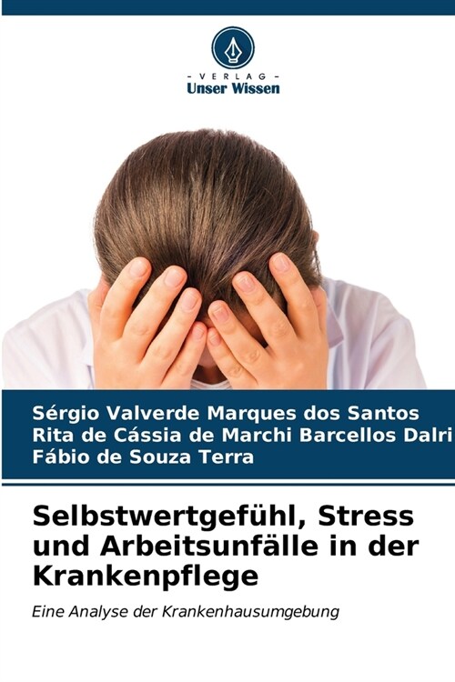 Selbstwertgef?l, Stress und Arbeitsunf?le in der Krankenpflege (Paperback)