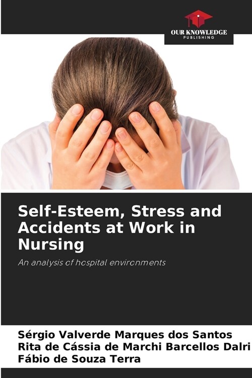 Self-Esteem, Stress and Accidents at Work in Nursing (Paperback)