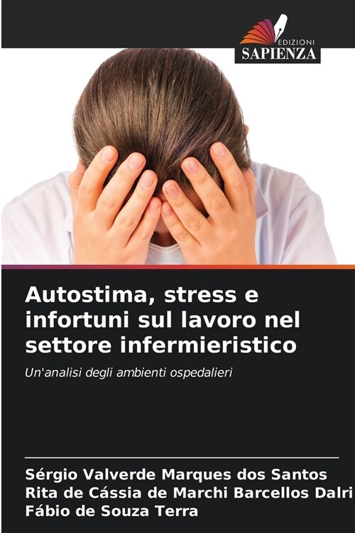 Autostima, stress e infortuni sul lavoro nel settore infermieristico (Paperback)