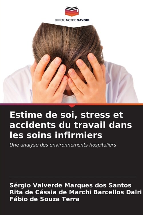 Estime de soi, stress et accidents du travail dans les soins infirmiers (Paperback)