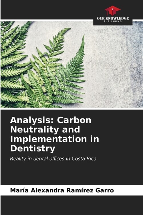 Analysis: Carbon Neutrality and Implementation in Dentistry (Paperback)