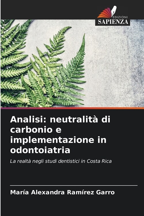 Analisi: neutralit?di carbonio e implementazione in odontoiatria (Paperback)