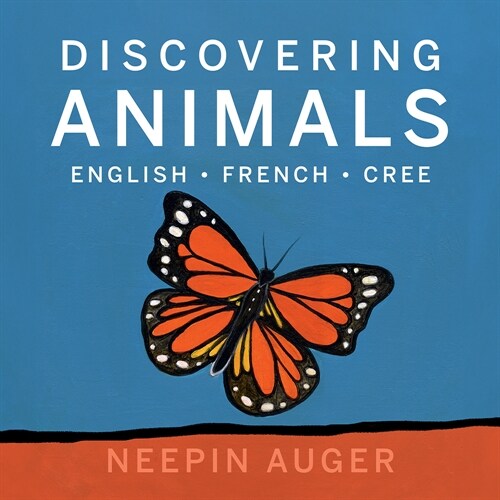 Discovering Animals: English * French * Cree (Hardcover)