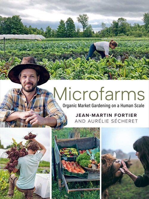 Microfarms: Organic Market Gardening on a Human Scale (Paperback)