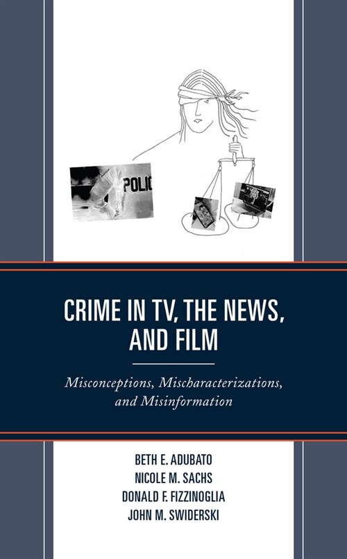 Crime in TV, the News, and Film: Misconceptions, Mischaracterizations, and Misinformation (Paperback)