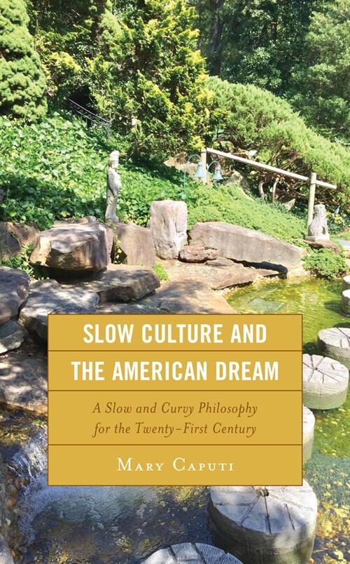 Slow Culture and the American Dream: A Slow and Curvy Philosophy for the Twenty-First Century (Paperback)