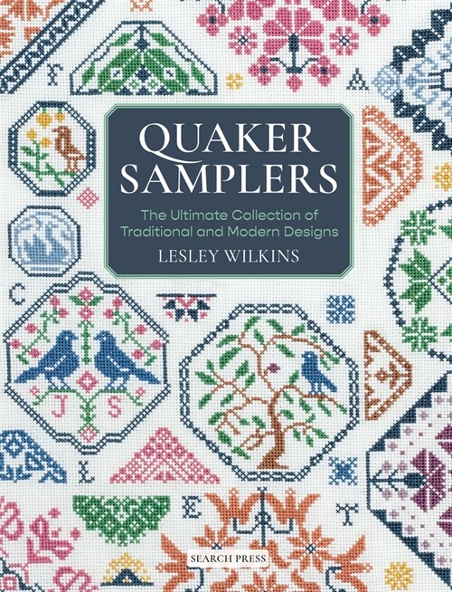 Quaker Samplers : The Ultimate Collection of Traditional and Modern Designs (Paperback)