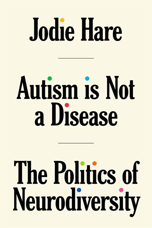 Autism is not a Disease : The Politics of Neurodiversity (Paperback)