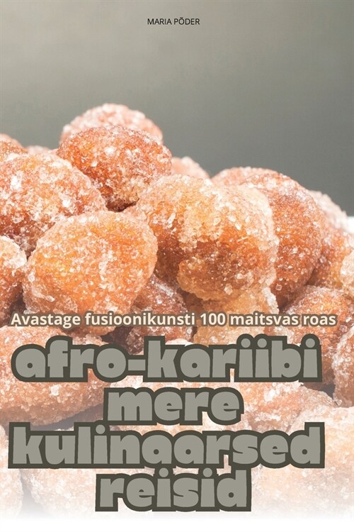 Afro-Kariibi Mere Kulinaarsed Reisid (Paperback)