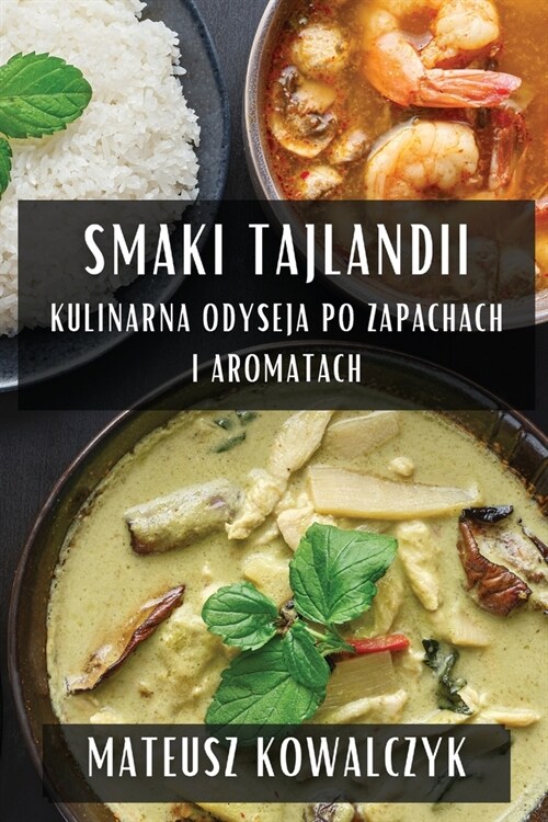 Smaki Tajlandii: Kulinarna Odyseja po Zapachach i Aromatach (Paperback)