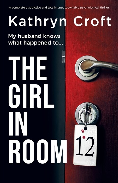 The Girl in Room 12: A completely addictive and totally unputdownable psychological thriller (Paperback)