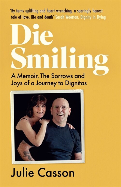 Die Smiling: A Memoir: The Sorrows and Joys of a Journey to Dignitas (Paperback)