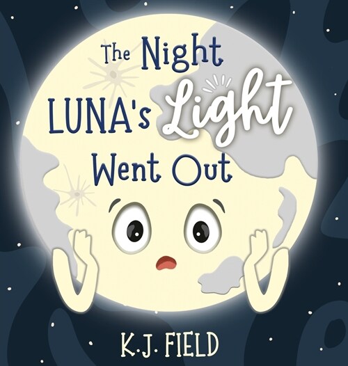 The Night Lunas Light Went Out: A Solar System Story for Kids about the Earth and the Moon (Hardcover)